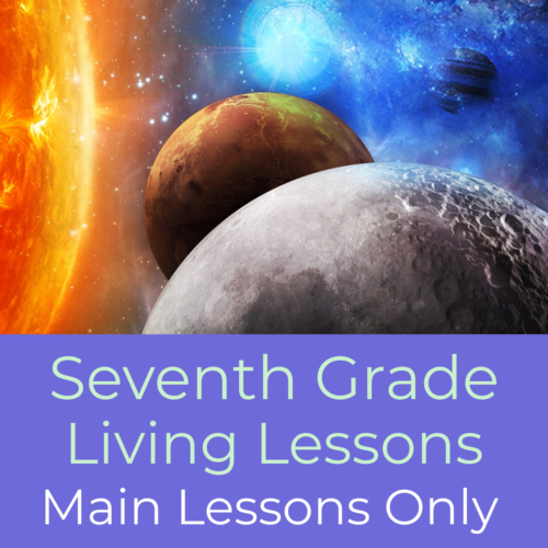Seventh Grade Living Lessons Main Lessons Only