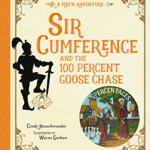 Sir Cumference #12: Sir Cumference and the 100 PerCent Goose Chase: Hardcover — NEW ARRIVAL