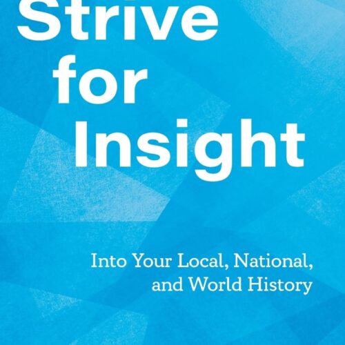 Strive for Insight Into Your Local, National, and World History — NEW ARRIVAL